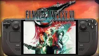 Final Fantasy 7 Rebirth Steam Deck Performance: NEW Patch Version 1.004