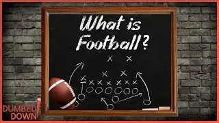 The Basics of Football | Dumbed Down 1