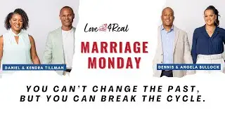#Love4Real Marriage Monday: You Can&rsquo;t Change the Past, But You Can Break the Cycle
