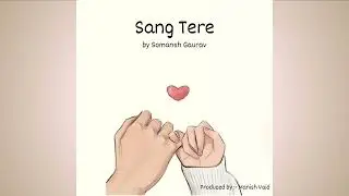 Sang Tere(Official Audio) by Somansh Gaurav | (prod. Manish Vaid)