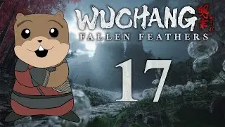 Wuchang: Fallen Feathers [Ep17] | Who Don't Got the Chode Now, Bucko? | Gopher Sans Tuk