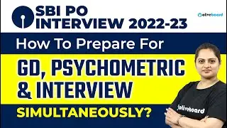 How To Prepare For GD, PSYCHOMETRIC & INTERVIEW SIMULTANEOUSLY? | SBI PO Interview Preparation 2023