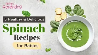 5 Healthy & Easy Spinach Recipes for Babies