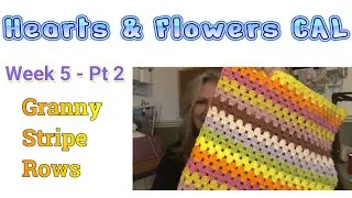'Hearts & Flowers' CAL Week 5 - Pt.2 | Granny Stripe Rows - Beginners #crochet #crochettutorial