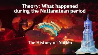 Theory: What happened during the Natlanatean cycle: The History of Natlan! Genshin Lore in 3 Minutes