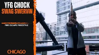 YFG Chock x Swag Swervin (FireEscape Freestyle)