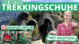 Die besten Trekkingschuhe: 5 h&auml;ufige Fehler