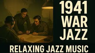 WWII Jazz Music | 1941 War Jazz &ndash; Relaxing Vintage Swing & Instrumental Sounds