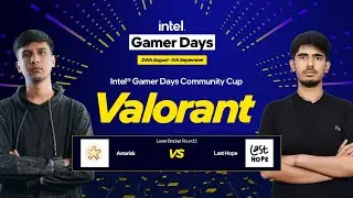 INTEL GAMERS DAYS COMMUNITY CUP VALORANT | AST VS LAST HOPE | DAY 10 | LB ROUND 2 |  BO3