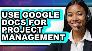 How to Use Google Docs for Project Management - Easy Guide