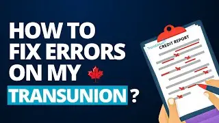 Как исправить ошибки в моем кредитном отчете (TransUnion Canada)