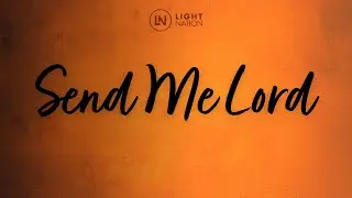 Send Me Lord by Joe Benjamin | Light Nation Music