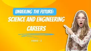 Unveiling the Future: Science and Engineering Careers