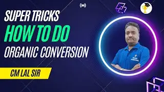 Organic Conversion Tricks | Organic Conversions One Shot | CM Lal SIR | Smart Achievers