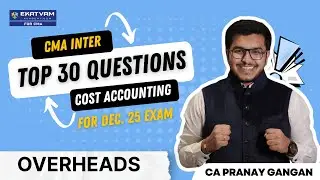 Cost Accounting Revision | Overheads Questions | CMA INTER Top 30 Questions | CA Pranay Gangan