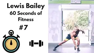 Lewis Bailey 60 Seconds of Fitness #7