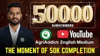 Journey to 50K Subscribers | Thank You AgriAddict Family | AgriAddict English Medium