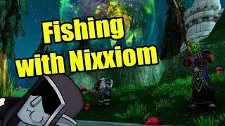 Fishing with Crendor Ep 31: Nixxiom | WoWcrendor
