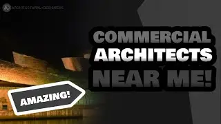 Commercial Architecture Specialists Near Me | Architectural Designers