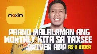 PAANO MO MALALAMAN O MAKITA ANG IYONG MONTHLY INCOME SA TAXSEE DRIVER APP AS MAXIM RIDER