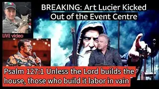 🚨Art Lucier Kicked Out building Unless the Lord builds the house, those who build it labor in vain.
