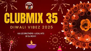 Kai Lee Brothers - Local Hits || Clubmix 35 - Diwali Vibez 2025 || Dj Revvy