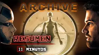 Archivo (Archive) | RESUMEN EN 11 MINUTOS |