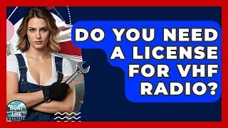 Do You Need A License For VHF Radio? - Boat Life Masters