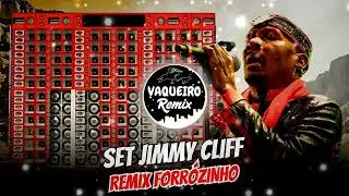 Set jimmy cliff Remix Forrózinho