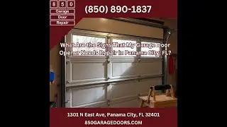 What Are the Signs That My Garage Door Opener Needs Repair in Panama City, FL?