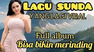 LAGU SUNDA YANG LAGI VIRAL 2026‼️FULL ALBUM || BISA BIKIN MERINDING