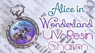 Alice in Wonderland UV Resin Charm | Watch Me Craft