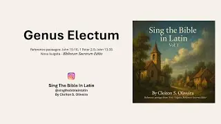 Genus Electum &ndash; Latin Scripture Song (John 15:16; 1 Peter 2:9; John 13:35) |  Sing along!