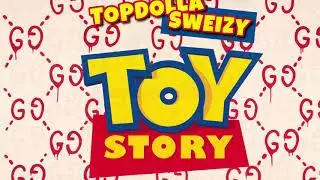 Topdolla Sweizy - Toy Story ( official audio )