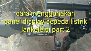 cara menggunakan panel display sepeda listrik Lankeleisi part2