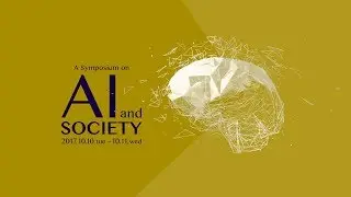 AI and Society　2017.10.10 - 10.11