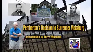 Siege of Vicksburg - Pemberton's decision to surrender on July 4th, 1863, speech by Terry Winschel