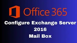 How to configure Mailbox using exchange Server 2016 step by step guide !