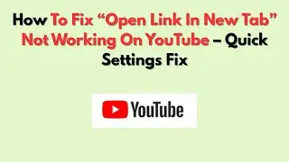 Как исправить неработоспособность функции &laquo;Открыть ссылку в новой вкладке&raquo; на YouTube &mdash; Исправлен...