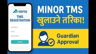How to Get Minors TMS Account in Nepal Complete Online Process Explained