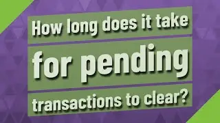 How long does it take for pending transactions to clear?