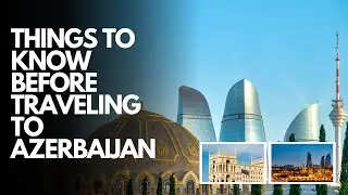 Things To Know Before Traveling To Azerbaijan | Wander africa | #travel #travelafrica #viral