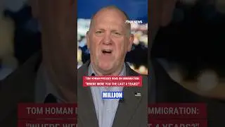 Tom Homan to Democrats on their handling of immigration: 'Where were you the last four years?' #news
