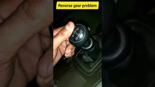 Reverse gear not engaging properly #carproblems #automotive