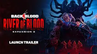 Back 4 Blood &ndash; Expansion 3: River of Blood Launch Trailer