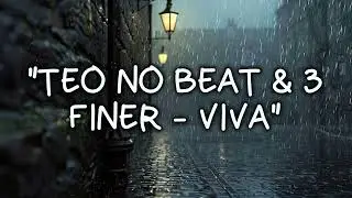 Teo No Beat & 3 Finer - Viva [Letra/M&uacute;sica]