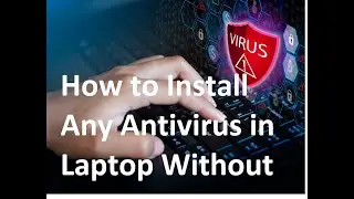 How to Install Any Antivirus in Laptop Without DVD/CD Drive