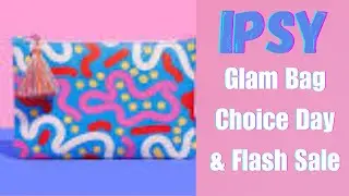 IPSY Glam Bag Choice Day & Flash Sale: Shop with Me!