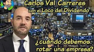 ¿Cuándo debemos rotar una empresa? - Carlos Val Carreres y el Loco del Dividendo en Directo