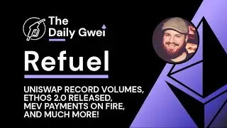 Рекордные объёмы Uniswap, выпуск ethOS 2.0 и многое другое &mdash; The Daily Gwei Refuel #548 &mdash; Обновления Ethereum